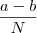 \frac{a-b}{N} \frac{a-b}{N}