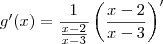 g^\prime(x) = \frac{1}{\frac{x-2}{x-3}}\left(\frac{x-2}{x-3}\right)^\prime g^\prime(x) = \frac{1}{\frac{x-2}{x-3}}\left(\frac{x-2}{x-3}\right)^\prime