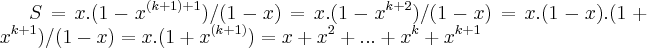 S=x.(1-{x}^{(k+1)+1})/(1-x)=x.(1-{x}^{k+2})/(1-x)=x.(1-x).(1+{x}^{k+1})/(1-x)=x.(1+{x}^{(k+1)})=x+{x}^{2}+...+{x}^{k}+{x}^{k+1}