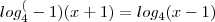 log_4^(-1){(x+1)}=log_4{(x-1)} log_4^(-1){(x+1)}=log_4{(x-1)}