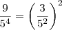 \frac{9}{5^4} = \left( \frac{3}{5^2} \right)^2 \frac{9}{5^4} = \left( \frac{3}{5^2} \right)^2