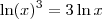 \ln(x)^3 = 3 \ln x