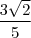 \frac {3\sqrt{2}}{5}