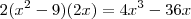 2({x}^{2}-9)(2x)=4{x}^{3}-36x