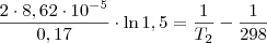 \frac{2\cdot8,62\cdot10^{-5}}{0,17} \cdot \ln1,5 = 
\frac{1}{T_2} - \frac{1}{298}