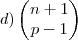 d)\begin{pmatrix}
   n+1  \\ 
   p-1
\end{pmatrix}
