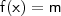 \mathsf{f(x) = m} \mathsf{f(x) = m}