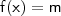 \mathsf{f(x) = m}