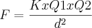 F = \frac{KxQ1xQ2}{{d}^{2}}
