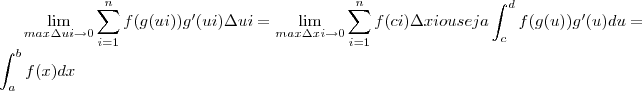 \lim_{max \Delta ui\to 0}\sum_{i=1}^{n}f(g(ui))g' (ui)\Delta ui = \lim_{max \Delta xi\to 0} \sum_{i=1}^{n}}f(ci)\Delta xi
ou seja 
 \int_{c}^{d}f(g(u))g' (u)du = \int_{a}^{b}f(x)dx