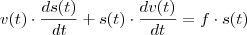 v(t)\cdot \dfrac{ds(t)}{dt}+s(t)\cdot \dfrac{dv(t)}{dt}=f\cdot s(t)