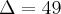 \Delta=49