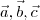 \vec a , \vec b , \vec c