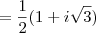 = \frac{1}{2}(1 + i\sqrt{3})