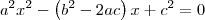 {a}^{2}{x}^{2}-\left({b}^{2}-2ac \right)x+{c}^{2}=0