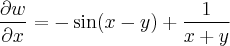 \frac{\partial w}{\partial x} = -\sin (x - y) + \frac{1}{x + y}