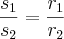 \frac{{s}_{1}}{{s}_{2}}=\frac{{r}_{1}}{{r}_{2}} \frac{{s}_{1}}{{s}_{2}}=\frac{{r}_{1}}{{r}_{2}}