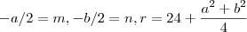 -a/2 = m  ,  -b/2 = n  , r = \srqt{24 +\frac{a^2 + b^2}{4}}