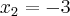 {x}_{2}=-3