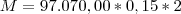 M=97.070,00*0,15*2