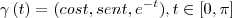 \gamma\left( t\right)= (cos t,sen t, {e}^{-t}) , t \in[0,\pi]