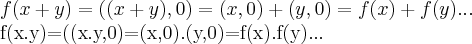 f(x+y)=((x+y),0)=(x,0)+(y,0)=f(x)+f(y)...

f(x.y)=((x.y,0)=(x,0).(y,0)=f(x).f(y)...