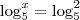 \log_{5}^{x} = \log_{5}^{2}