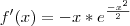 f'(x)=-x*e^{\frac{-x^2}{2}}