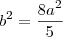 b^2 = \frac{8a^2}{5} b^2 = \frac{8a^2}{5}