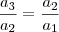 \frac{a_3}{a_2} = \frac{a_2}{a_1}