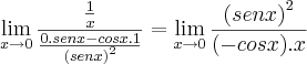 \lim_{x\rightarrow0}{\frac{\frac{1}{x}}{\frac{0.senx-cosx.1}{{(senx)}^{2}}}}=\lim_{x\rightarrow0}{\frac{{(senx)}^{2}}{(-cosx).x} \lim_{x\rightarrow0}{\frac{\frac{1}{x}}{\frac{0.senx-cosx.1}{{(senx)}^{2}}}}=\lim_{x\rightarrow0}{\frac{{(senx)}^{2}}{(-cosx).x}