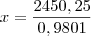 x = \frac{2450,25}{0,9801}