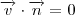 \overrightarrow{v}\cdot \overrightarrow{n} = 0 \overrightarrow{v}\cdot \overrightarrow{n} = 0