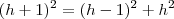(h+1)^2 = (h-1)^2 + h^2