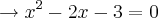 \rightarrow {x}^{2}-2x-3=0