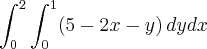 \int_{0}^{2}\int_{0}^{1}(5-2x-y)\,dydx \int_{0}^{2}\int_{0}^{1}(5-2x-y)\,dydx