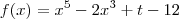 f(x)=x^5 - 2x^3 + t - 12