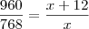 \dfrac{960}{768}=\dfrac{x+12}{x}