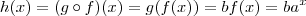 h(x) = (g \circ f)(x) = g(f(x)) = bf(x) = ba^x