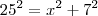 25^2=x^2+7^2 25^2=x^2+7^2