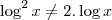 \log^2 x \neq 2.\log x \log^2 x \neq 2.\log x
