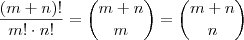 \dfrac{(m+n)!}{m!\cdot n!}=\dbinom{m+n}{m}=\dbinom{m+n}{n}