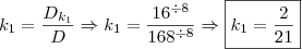 \\ k_1 = \frac{D_{k_1}}{D} \Rightarrow k_1 = \frac{16^{\div 8}}{168^{\div 8}} \Rightarrow \boxed{k_1 = \frac{2}{21}} \\ k_1 = \frac{D_{k_1}}{D} \Rightarrow k_1 = \frac{16^{\div 8}}{168^{\div 8}} \Rightarrow \boxed{k_1 = \frac{2}{21}}