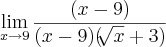 \lim_{x\rightarrow9}\frac{(x-9)}{(x-9)(\sqrt[]{x}+3)}