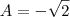 A=-\sqrt2