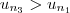 u_{n_3} > u_{n_1} u_{n_3} > u_{n_1}