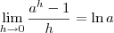 \lim_{h\to0}\frac{a^{h}-1}{h}=\ln a