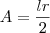 A = \frac{lr}{2} A = \frac{lr}{2}