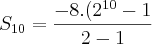 {S}_{10}=\frac{-8.({2}^{10}-1}{2-1}