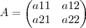 A=\begin{pmatrix}
   a11 & a12  \\ 
   a21 & a22 
\end{pmatrix}